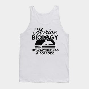 Marine Biology Now my life has a porpoise Tank Top